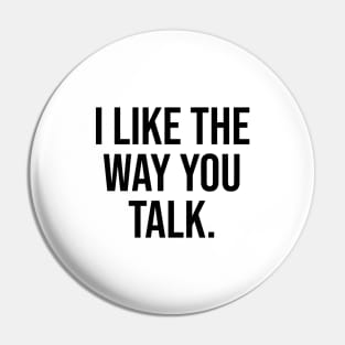 I like the way you talk romantic phrases Pin