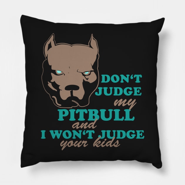 don't judge my pitbull Pillow by hottehue