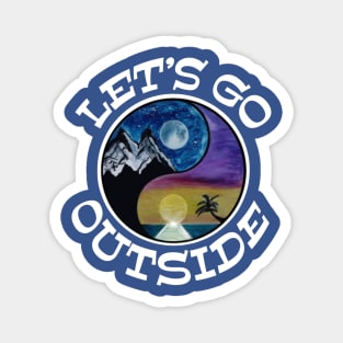 Let’s go outside White graphx - funny camping quotes Magnet