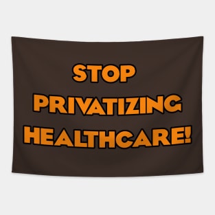 Stop Privatizing Healthcare! Tapestry