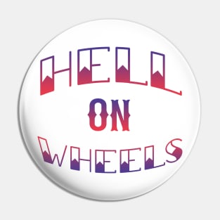 Hell On Wheels Pin