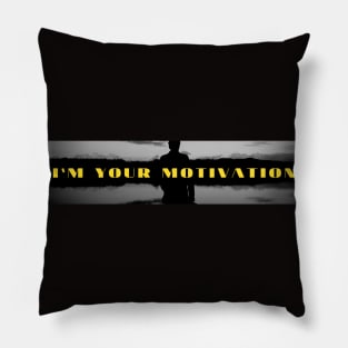 i`m your motivation Pillow