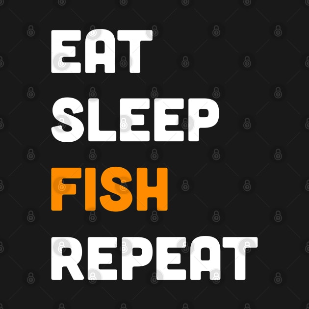 Eat sleep fish repeat by inspiringtee