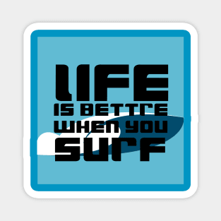 life is better when you surf Magnet