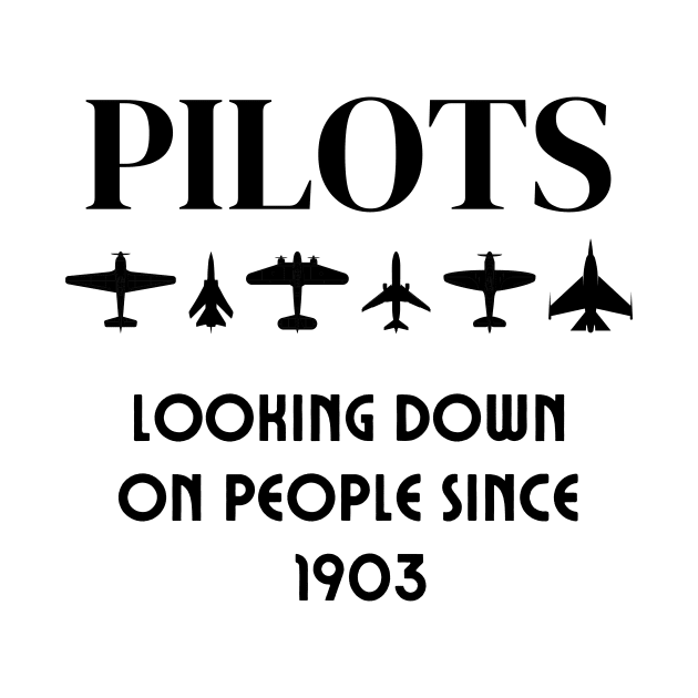 Pilots Looking Down on People Since 1903 Funny Pilots Gift by Haperus Apparel