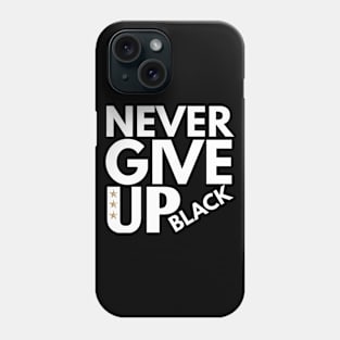 Never give up Phone Case