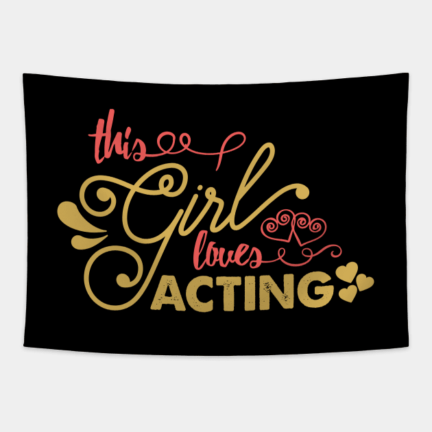 'This Girl Loves Acting' Funny Acting Tapestry by ourwackyhome