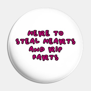 Copy of here to steal hearts and rip fart love design Pin