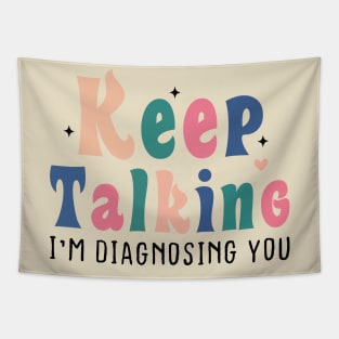 Keep Talking I'm Diagnosing You Tapestry