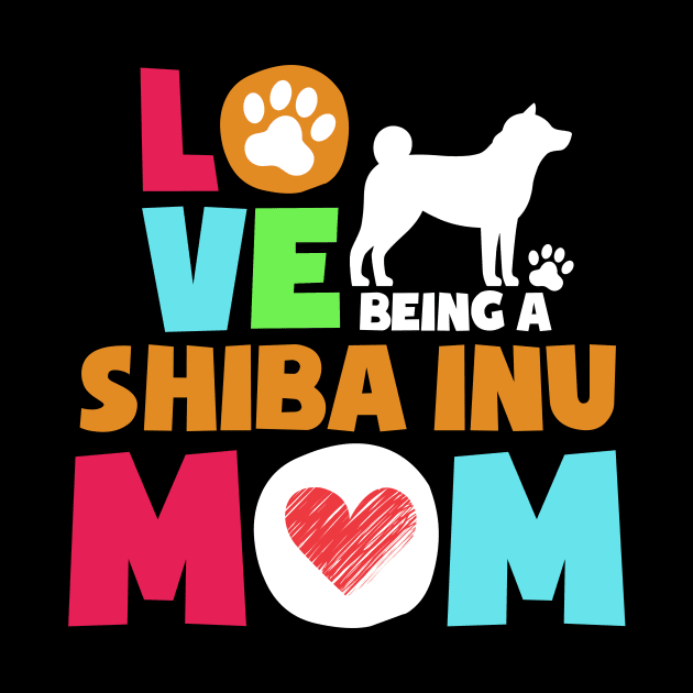 Love being a shiba inu mom tshirt best shiba inu by adrinalanmaji