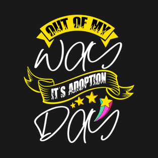Adoption Day, Out of My way It's Adoption Day T-Shirt