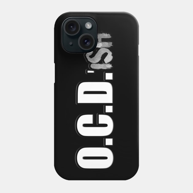 OCD'ish Phone Case by Donperion