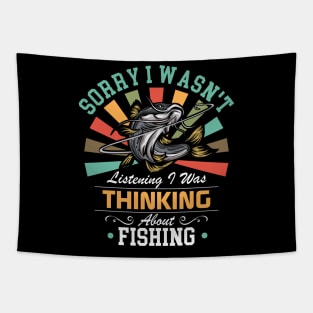 Fishing lovers Sorry I Wasn't Listening I Was Thinking About Fishing Tapestry