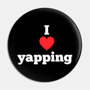 I Love Yapping Tee Pin