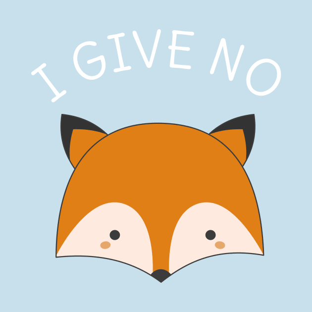 I Give No Fox Funny Pun T-Shirt by happinessinatee