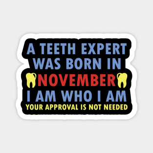 A Teeth Expert Was Born In NOVEMBER Magnet