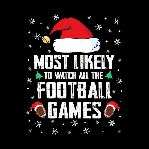 Most Likely To Watch All The Football Games Christmas by TheMjProduction