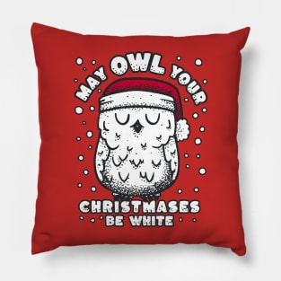 Owl Christmas - May Owl your christmases be white Pillow