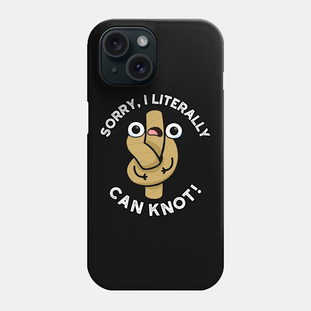 I Literally Can Knot Funny Rope Pun Phone Case by punnybone