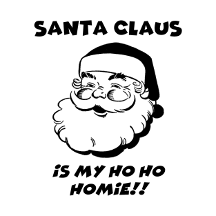 Santa Claus is My Homie T-Shirt