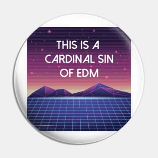 This Is A Cardinal Sin of EDM Pin