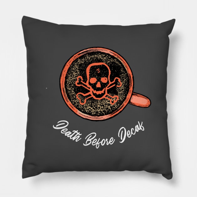 Death Before Decaf Coffee Lovers Pillow by Ghost Of A Chance 