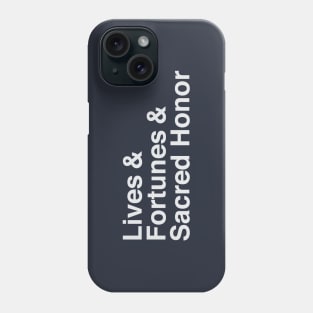 Lives & Fortunes & Sacred Honor Phone Case