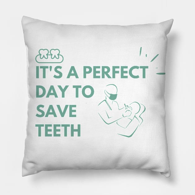 It's a perfect day to save teeth Pillow by FullMoon