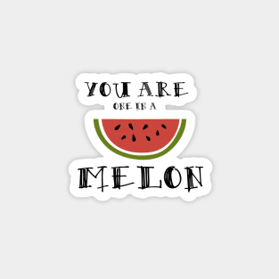 You are one in a melon... Magnet