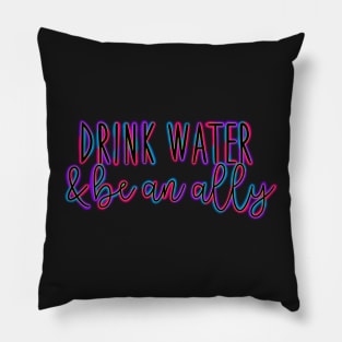 Colorful Drink Water and Be an Ally Pillow