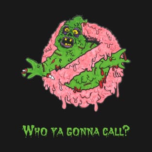 WHO YA Gonna Call Zombie T-Shirt