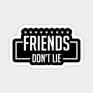 Friend's don't lie Magnet