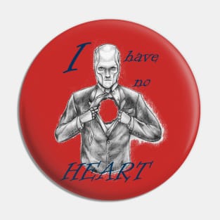 I have no heart. Pin