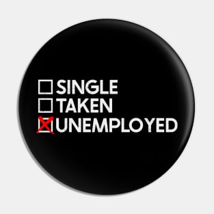 Single Taken Unemployed Pin