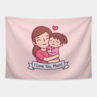 Mom Hugging Child, I Love You, Mom Tapestry