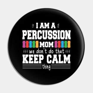 I Am A Percussion Mom We Don't Do That Keep Calm Thing Pin