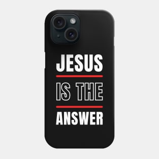 Jesus is the Answer | Christian Typography Phone Case