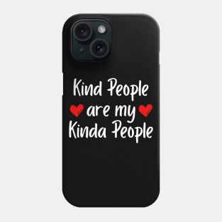 Kind People Are My Kinda People Phone Case