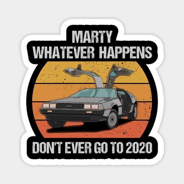 Marty don't ever go to 2020 | Back to the Future Magnet by Master_of_shirts