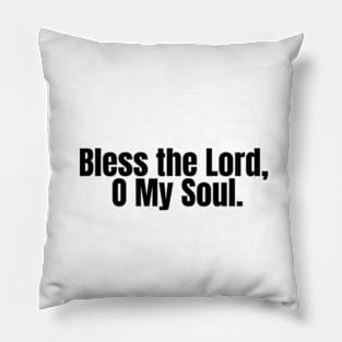 Bless the Lord, O my soul Pillow