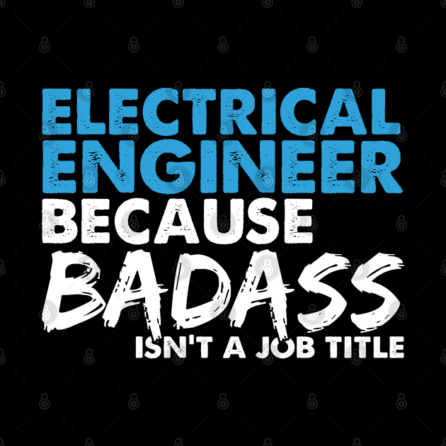 Electrical engineer because badass isn't a job title. Suitable presents for him and her by SerenityByAlex