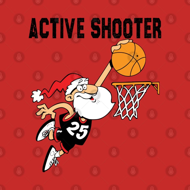 Active Shooter Basketball Funny Santa Playing Basketball by DesignHND