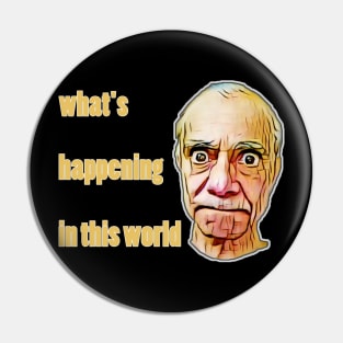 what's happening in this world Pin