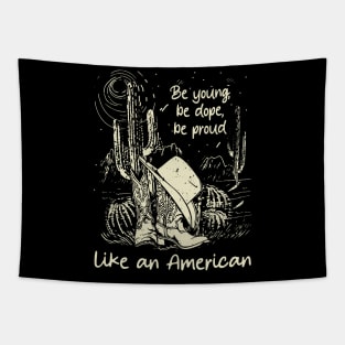 Be Young, Be Dope, Be Proud Like An American Cactus Cowgirl Boot Hat Tapestry