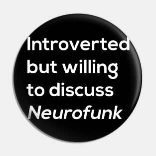 Introverted Neurofunk Pin