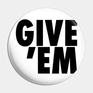 GIVE 'EM Pin