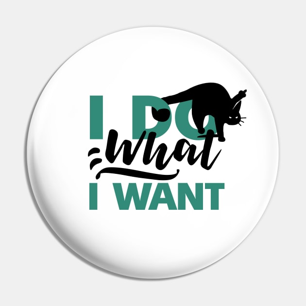 I DO WHAT I WANT Pin by Rishirt