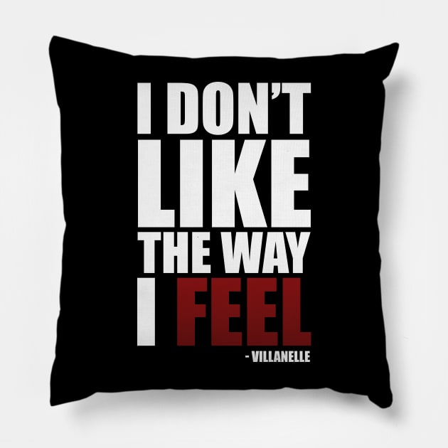 I Don't Like The Way I Feel - Villanelle Quote Killing Eve Season 4 Trailer (white) Pillow by Everyday Inspiration