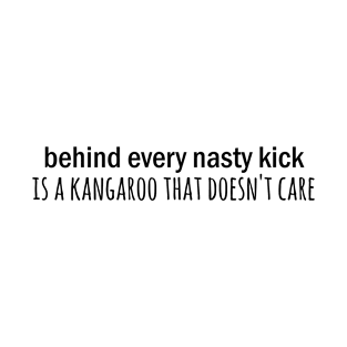 Behind every nasty kick is a kangaroo T-Shirt