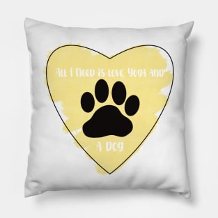 Yellow All I Need Is Love, Yoga, and a Dog quote Pillow
